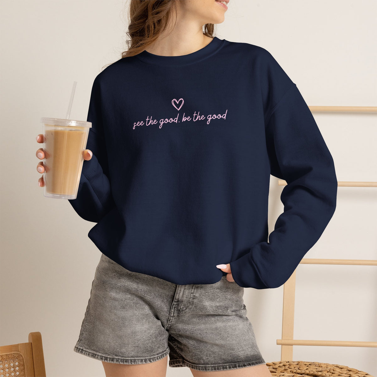 "See the Good be the Good" - Sweatshirt