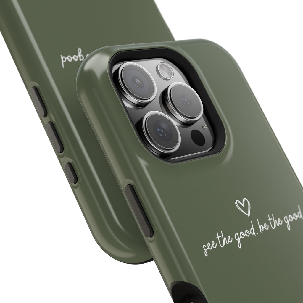 "See the good, be the good" - Phone Case