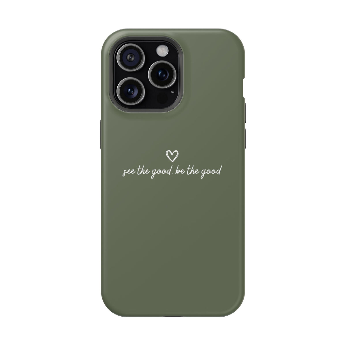 "See the good, be the good" Phone Case