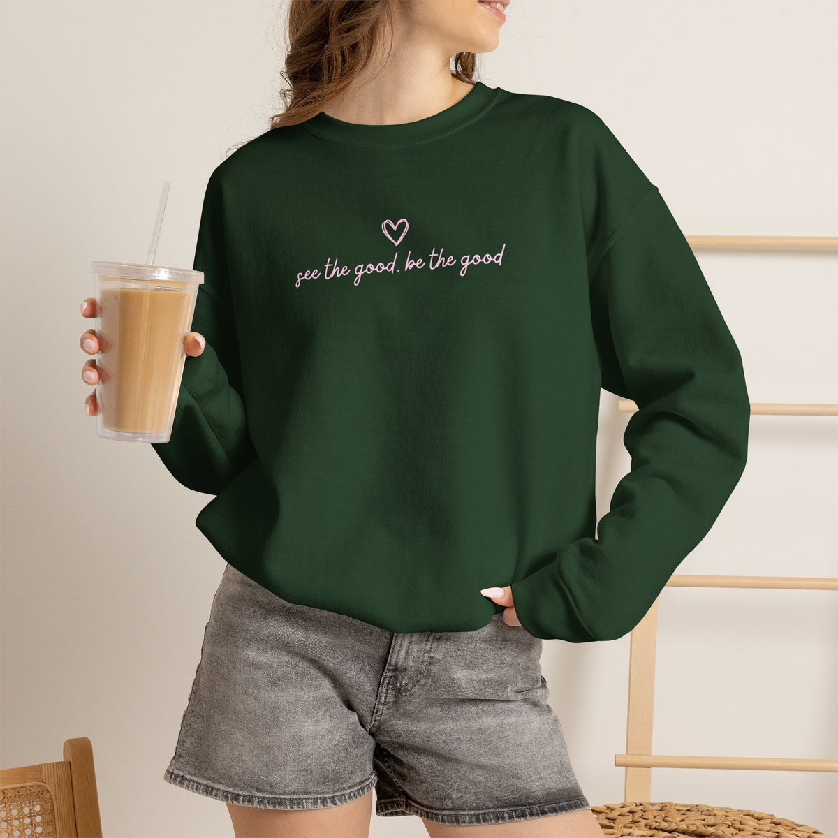 "See the Good be the Good" - Sweatshirt