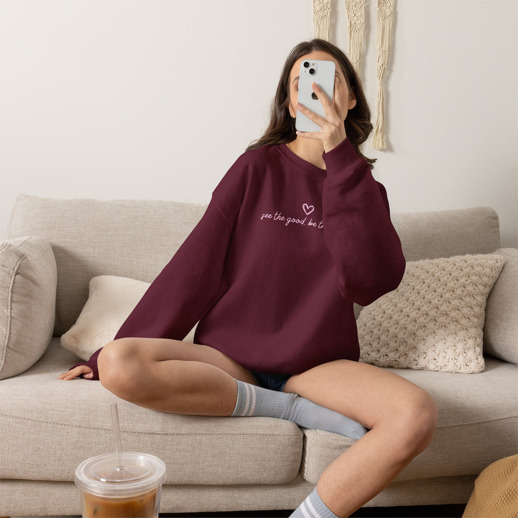 "See the Good be the Good" - Sweatshirt