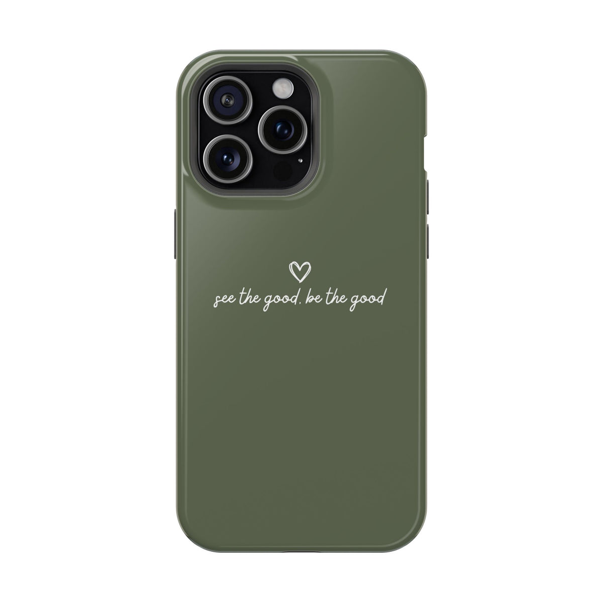 "See the good, be the good" Phone Case