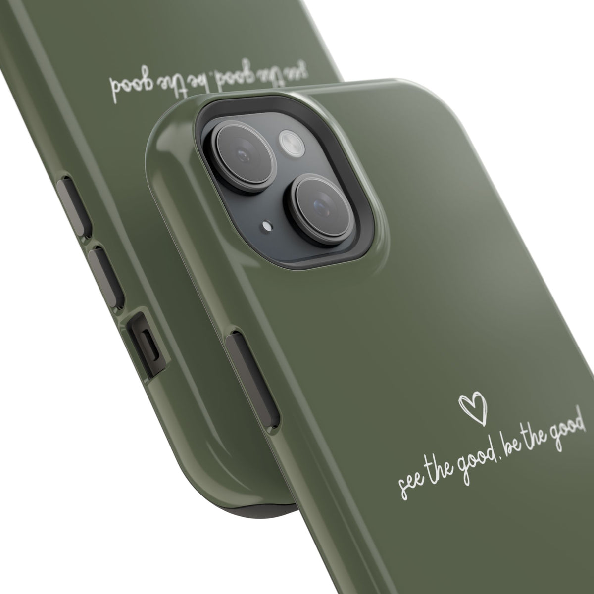 "See the good, be the good" - Phone Case