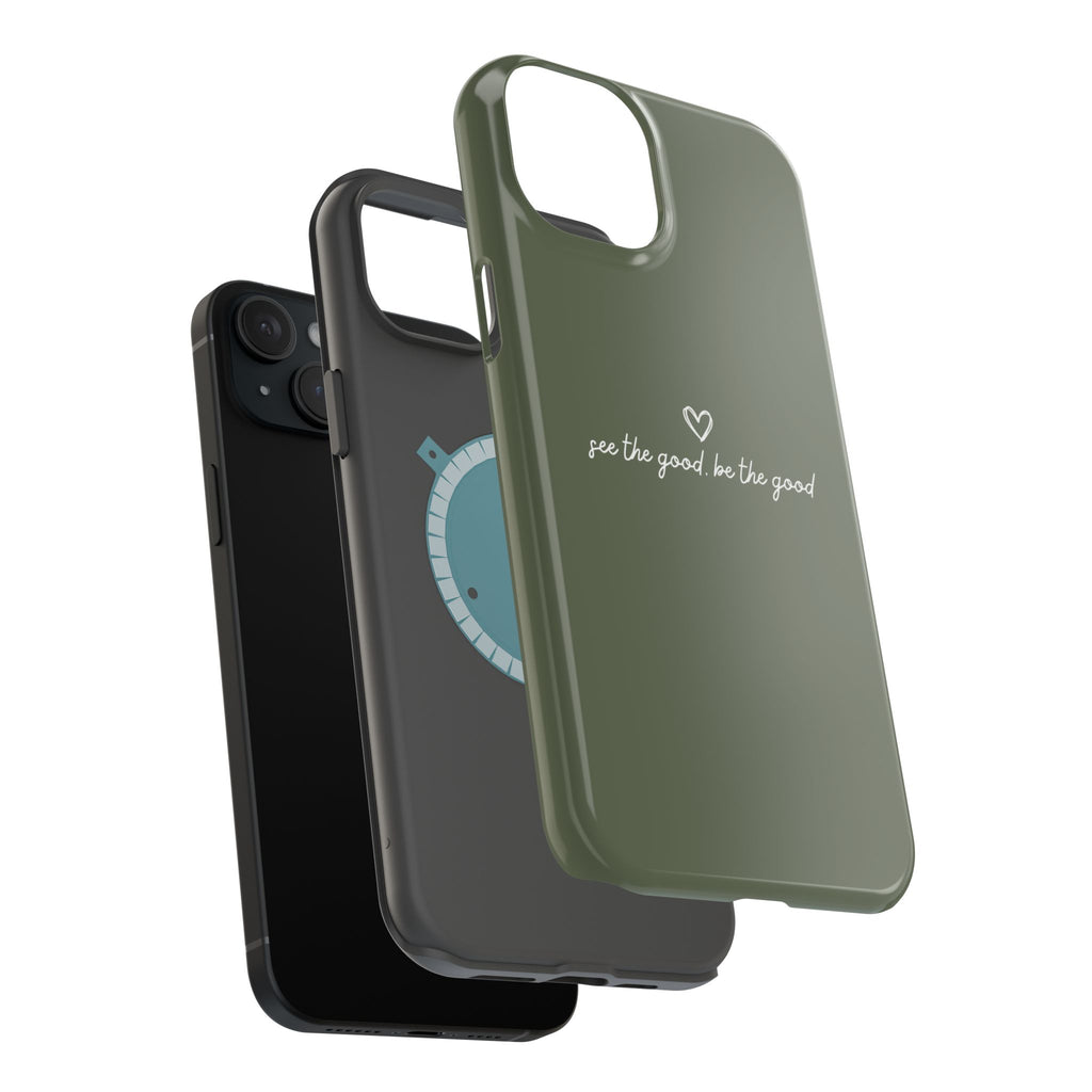 "See the good, be the good" - Phone Case
