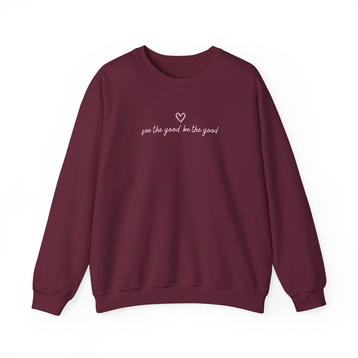 "See the Good be the Good" Sweatshirt