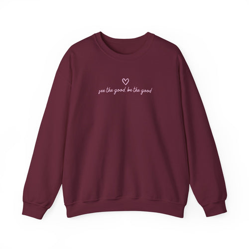 "See the Good be the Good" Sweatshirt