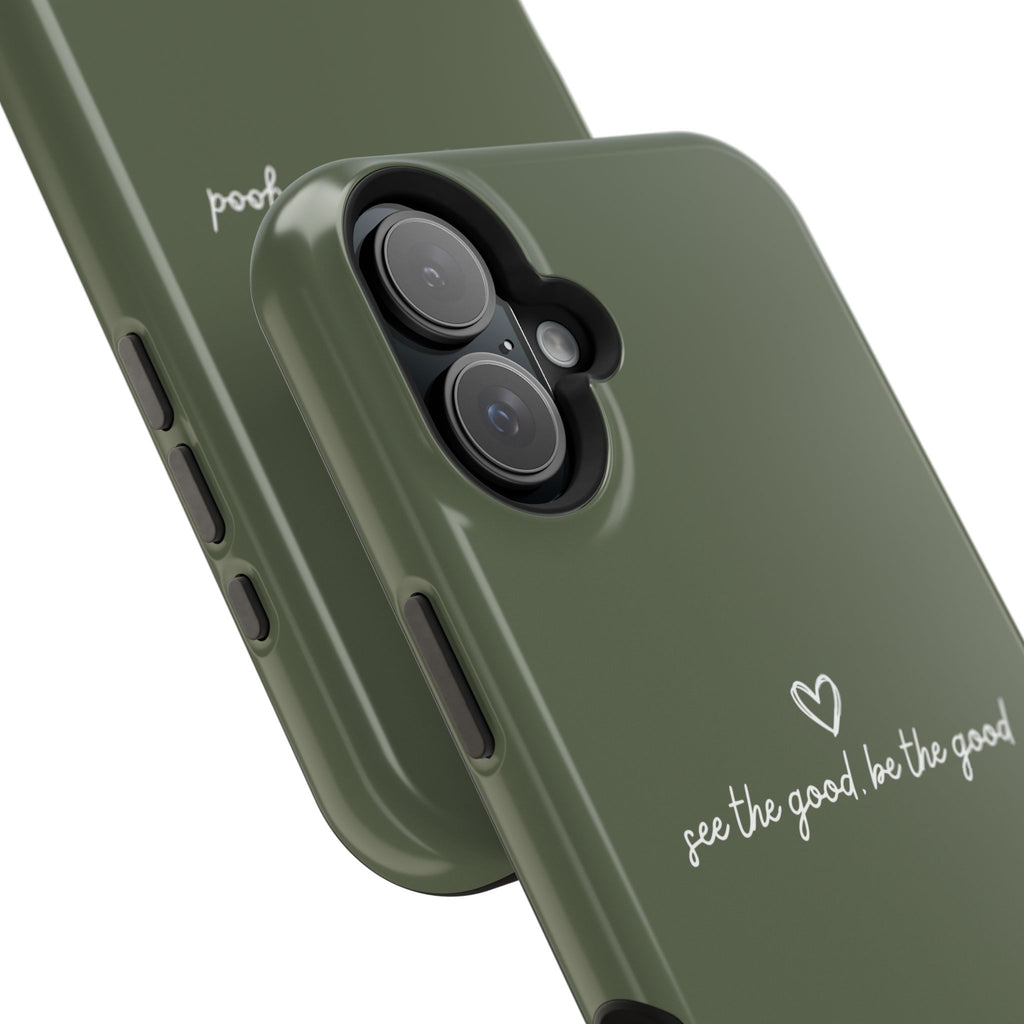 "See the good, be the good" - Phone Case