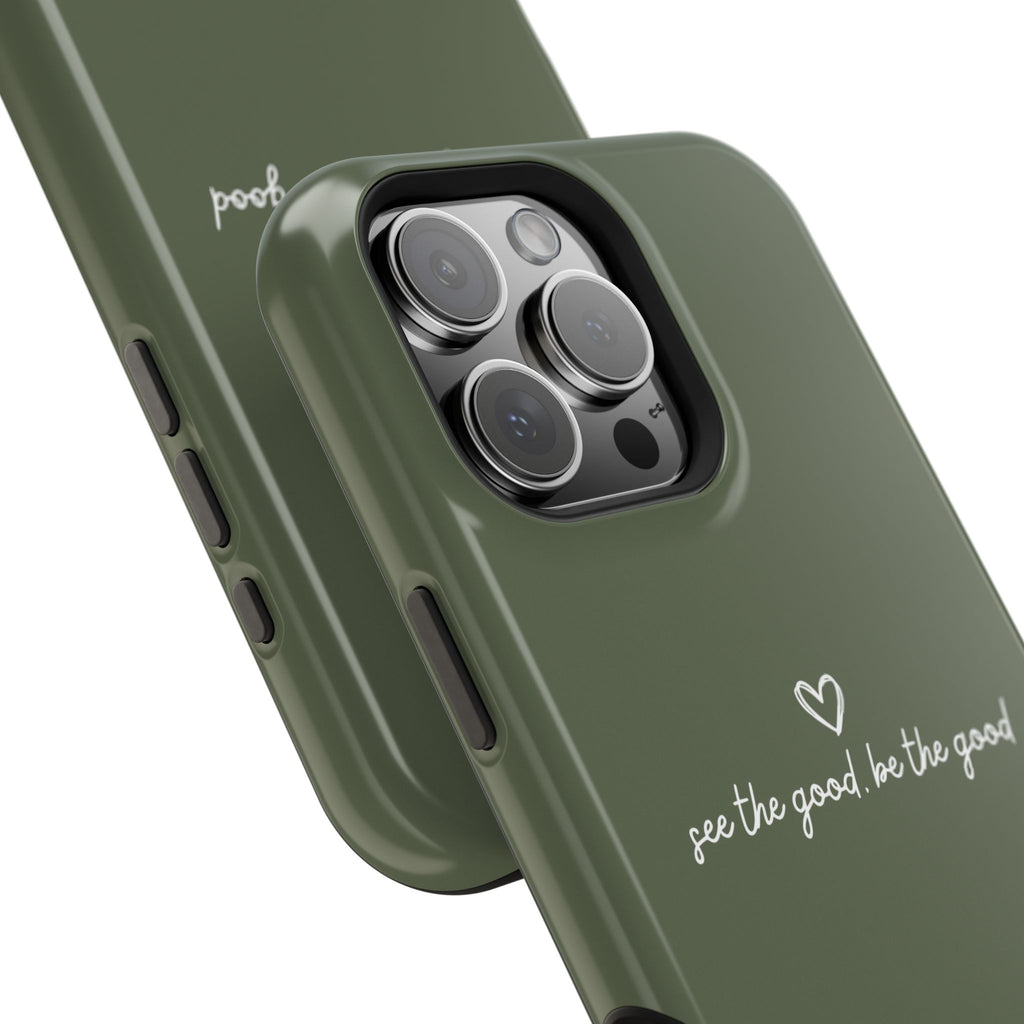 "See the good, be the good" - Phone Case