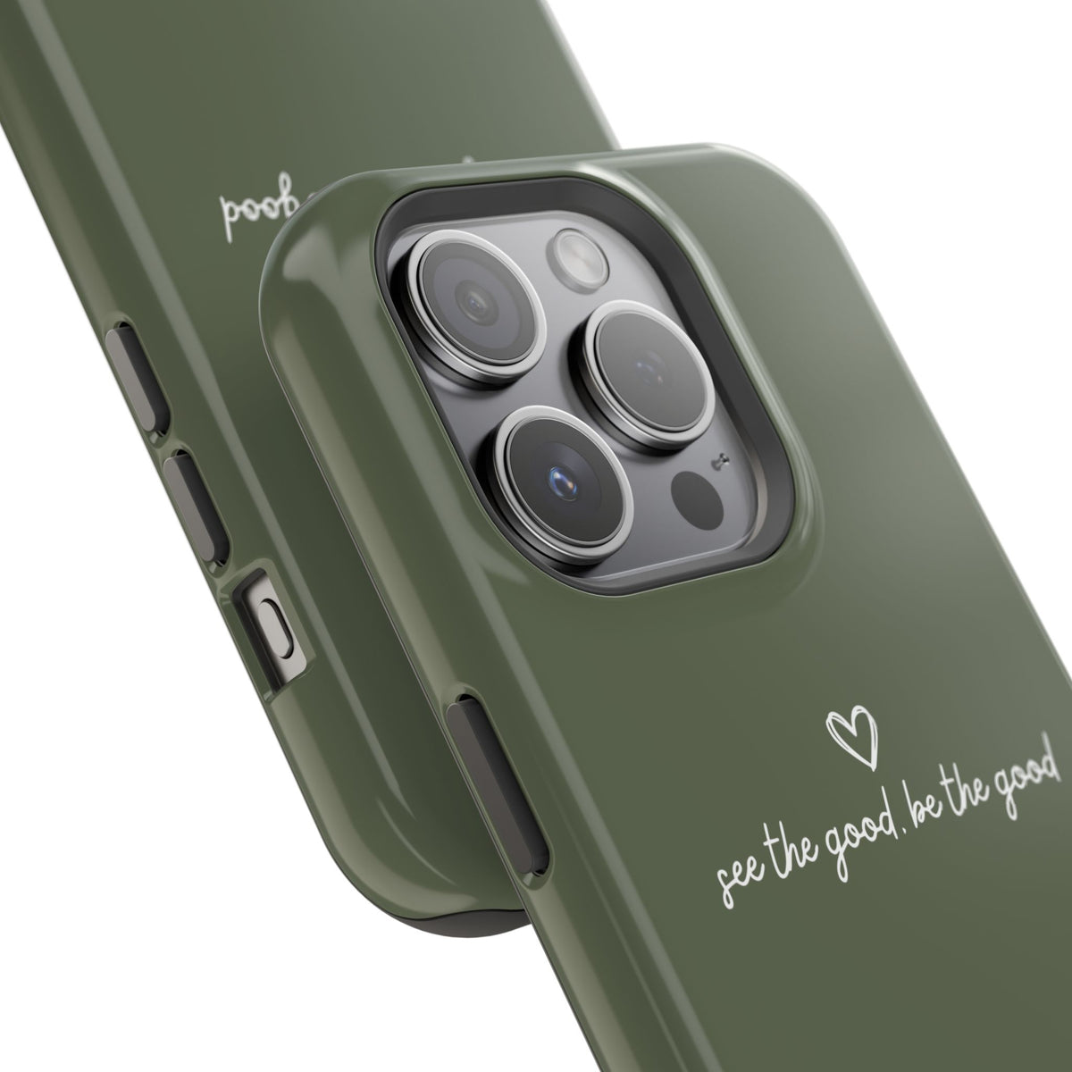 "See the good, be the good" - Phone Case