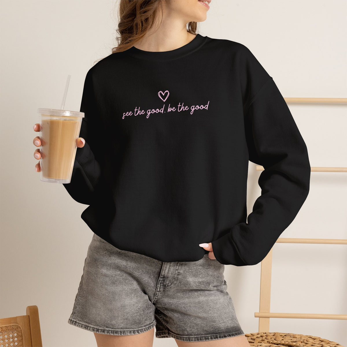 "See the Good be the Good" Sweatshirt