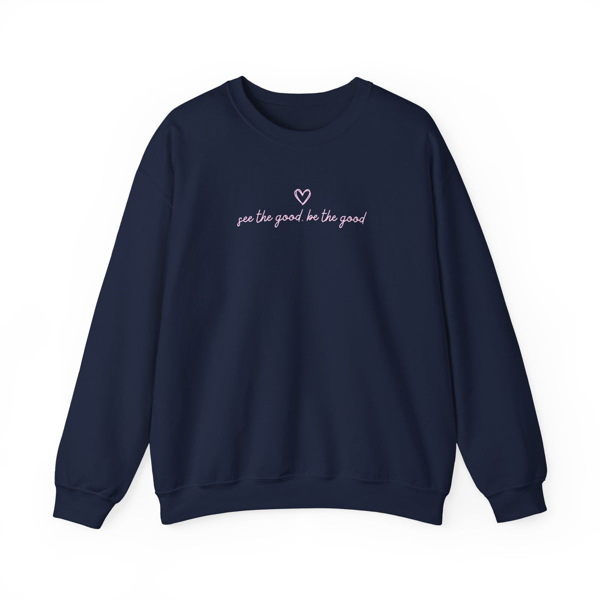 "See the Good be the Good" Sweatshirt