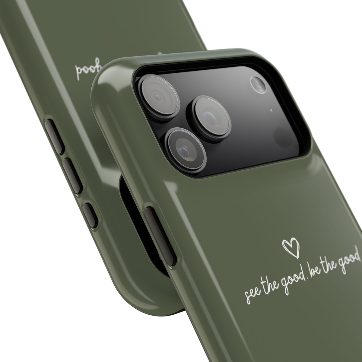 "See the good, be the good" - Phone Case